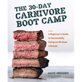 The 30-Day Carnivore Boot Camp: A Beginner's Guide to Successfully Doing an All-Meat Lifestyle - Paperback