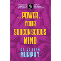 The Power of Your Subconscious Mind: Complete and Original Signature Edition - Paperback