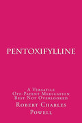 Pentoxifylline: A Versatile Off-Patent Medication Best Not Overlooked - Paperback