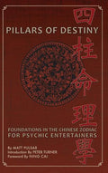 Pillars of Destiny, Foundations in the Chinese Zodiac for Psychic Entertainers - Hardcover