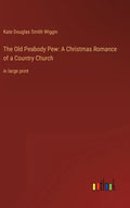 The Old Peabody Pew: A Christmas Romance of a Country Church: in large print - Hardcover