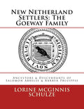 New Netherland Settlers: The Goeway Family: Ancestors & Descendants of Salomon Abbelse & Barber Philippse - Paperback