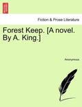 Forest Keep. [A Novel. by A. King.] - Paperback