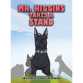 Mr. Higgins Takes a Stand - Hardcover