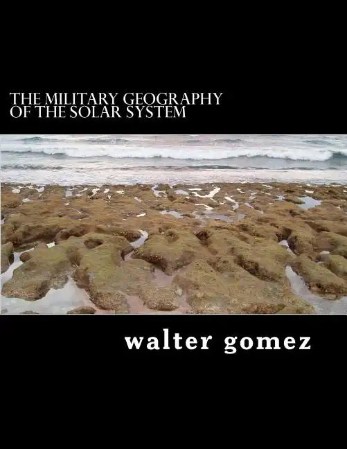 The Military Geography of the Solar System - Paperback