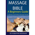 Massage Bible - A Beginners Guide To Western And Eastern Massage Therapy - Paperback