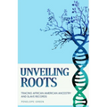 Unveiling Roots: Tracing African American Ancestry and Slave Records - Paperback