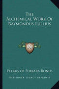 The Alchemical Work of Raymondus Lullius - Paperback