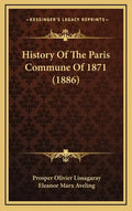 History Of The Paris Commune Of 1871 (1886) - Hardcover