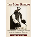 The Mad Bishops: The Hunt for Earl Anglin James and His Assassin Brethren - Paperback