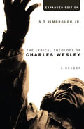The Lyrical Theology of Charles Wesley, Expanded Edition - Hardcover
