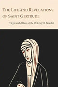 The Life and Revelations of Saint Gertrude Virgin and Abbess of the Order of St. Benedict - Paperback
