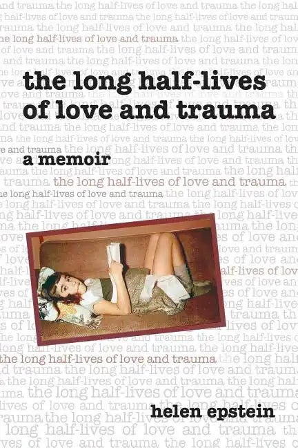 The Long Half-Lives of Love and Trauma - Paperback