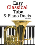 Easy Classical Tuba & Piano Duets: Featuring Music of Bach, Grieg, Wagner, Vivaldi and Other Composers - Paperback