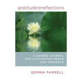 Gratitude Reflections: A Guided Journal for Cultivating Peace and Presence - Hardcover
