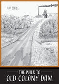 The Walk to Old Colony Dam - Paperback