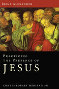 Practicing the Presence of Jesus: Contemporary Meditation - Paperback