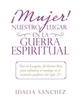 ¡Mujer! Nuestro Lugar En La Guerra Espiritual: "Eres La Escogida, Del Eterno Dios, Para Enfrentar Al Enemigo En El Escenario Profético Del Siglo 21". - Paperback
