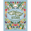 Simple Happy Kitchen: An Illustrated Guide For Your Plant-Based Life - Paperback