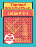 Themed Large Print Word Search Puzzles: 100 Unique Puzzles Book - Interesting Topics For Adults - Teenagers - Seniors - Paperback