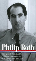 Philip Roth: Novels 1967-1972 (Loa #158): When She Was Good / Portnoy's Complaint / Our Gang / The Breast - Hardcover