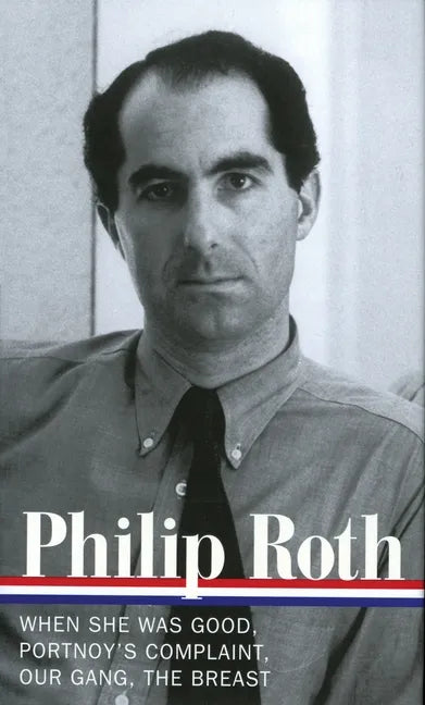 Philip Roth: Novels 1967-1972 (Loa #158): When She Was Good / Portnoy's Complaint / Our Gang / The Breast - Hardcover