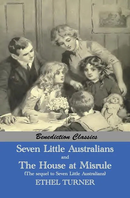Seven Little Australians AND The Family At Misrule (The sequel to Seven Little Australians) [Illustrated] - Hardcover