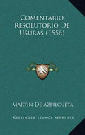 Comentario Resolutorio de Usuras (1556) - Hardcover