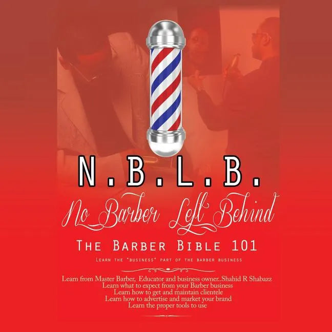 N.B.L.B: No Barber Left Behind: The Barber Bible 101: Learn the "Business" Part of the Barber Business - Paperback