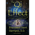 The Qi Effect: Ancient China Meets Quantum Biology to Enhance Your Personal Qigong, Yoga, Tai Chi, and Meditation Practice - Paperback
