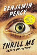 Thrill Me: Essays on Fiction - Paperback