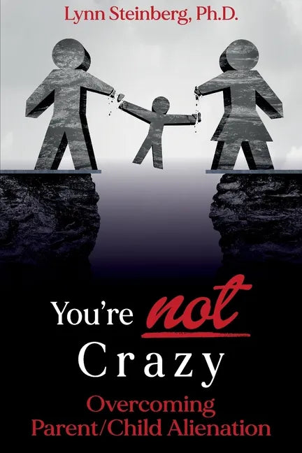 You're not Crazy: Overcoming Parent/Child Alienation - Paperback