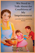 We Need to Talk About the Conditions of My Imprisonment... and other funny parenting stories - Paperback