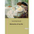 Memories of my life: The autobiography of Sarah Bernhardt - Paperback
