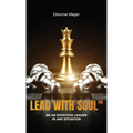 Lead With Soul, How to Become a More Effective Leader in Uncertain Times (without being an as*) - Hardcover