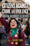 Citizens Against Crime and Violence: Societal Responses in Mexico - Paperback