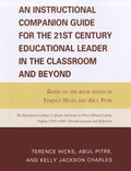An Instructional Companion Guide for the 21st Century Educational Leader in the Classroom and Beyond: Based on the Book Edited by Terence Hicks and Ab - Paperback