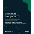 Mastering MongoDB 7.0 - Fourth Edition: Achieve data excellence by unlocking the full potential of MongoDB - Paperback