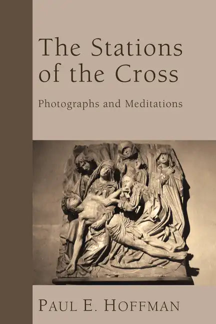 The Stations of the Cross: Photographs and Meditations - Paperback