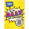 Be an Ally, not a Bystander: Allyship lessons for 7-12 year olds - Paperback