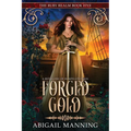 Forged Gold: A Retelling of Rumpelstiltskin - Paperback