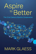 Aspire to Better: The 21st Century Electric Cooperative - Paperback