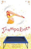 Trampoline Gymnastics Goalbook #13: Competitive Trampolining - Paperback