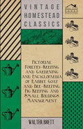 Pictorial Poultry-Keeping And Gardening And Encyclopaedia Of Rabbit, Goat And Bee-Keeping, Pig Keeping And Small Holdings Management - Paperback