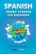 Spanish Short Stories for Beginners: 20 Captivating Short Stories to Learn Spanish & Grow Your Vocabulary the Fun Way! - Paperback