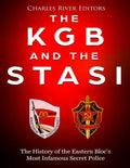 The KGB and the Stasi: The History of the Eastern Bloc's Most Infamous Intelligence Agencies - Paperback