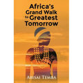 Africa's Grand Walk To Greatest Tomorrow - Paperback