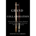 Grand Collaboration: Thomas Jefferson, James Madison, and the Invention of American Religious Freedom - Paperback