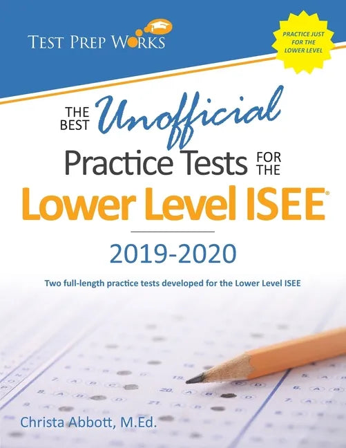 The Best Unofficial Practice Tests for the Lower Level ISEE - Paperback