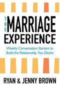 The Marriage Experience: Weekly Conversation Starters to Build the Relationship You Desire - Paperback